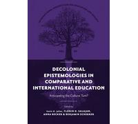 Decolonial Epistemologies in Comparative and International Education : Anticipating the Cultural Turn?