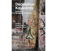 Decolonial Keywords: South Asian Thoughts and Attitudes