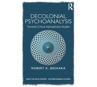 Decolonial Psychoanalysis: Towards Critical Islamophobia Studies (Concepts for Critical Psychology)
