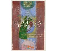 Decolonial Thinking: Resistant Meanings and Communal Other-Sense (World Philosophies)