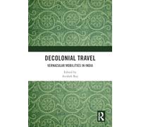 Decolonial Travel: Vernacular Mobilities in India