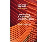 Decoloniality in Multilingual University Spaces (Elements in Applied Linguistics)