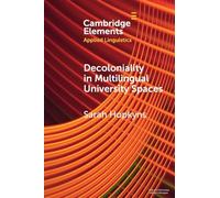 Decoloniality in Multilingual University Spaces (Elements in Applied Linguistics)