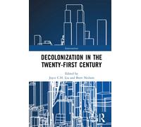 Decolonisation in the 21st Century : Rethinking Coloniality, Resistance and Solidarity
