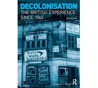 Decolonisation: The British Experience Since 1945 (Seminar Studies In History)