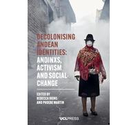 Decolonising Andean Identities: Andinxs, Activism and Social Change (Modern Americas)