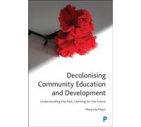 Decolonising Community Education and Development: Understanding the Past, Learning for the Future