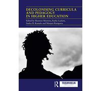Decolonising Curricula and Pedagogy in Higher Education: Bringing Decolonial Theory into Contact with Teaching Practice (ThirdWorlds)