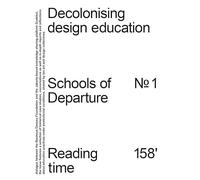 Decolonising Design Education: Schools of Departure No. 1