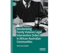Decolonising Family Violence Legal Intervention Orders in African-Australian Communities