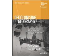 Decolonising Geography? Disciplinary Histories and the End of the British Empire in Africa, 1948-1998