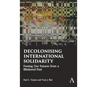 Decolonising International Solidarity: Freeing Our Futures from a Blinkered Past