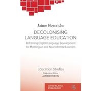 Decolonising Language Education: Reframing English Language Development for Multilingual and Neurodiverse Learners (Education Studies)