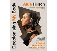 Decolonising My Body: A radical exploration of rituals and beauty. Hirsch