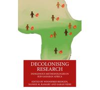 Decolonising Research : Indigenous Methodologies in Sub-Saharan Africa