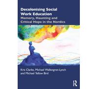 Decolonising Social Work Education : Memory, Haunting and Critical Hope in the Nordics