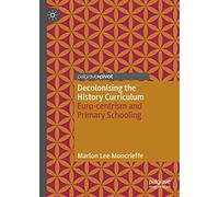 Decolonising the History Curriculum: Euro-centrism and Primary Schooling