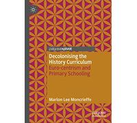 Decolonising the History Curriculum: Euro-centrism and Primary Schooling
