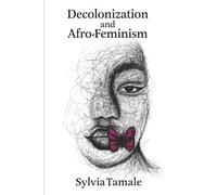Decolonization and Afro-Feminism: An Afro-Feminist-Legal Critique