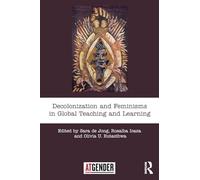 Decolonization and Feminisms in Global Teaching and Learning (Teaching with Gender)