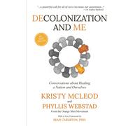 Decolonization and me : Conversations about healing a Nation and Ourselves