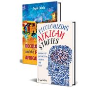 Decolonization of African Studies and the Future of African Studies [2 volume set]
