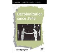 Decolonization since 1945: The Collapse of European Overseas Empires (Studies in Contemporary History)