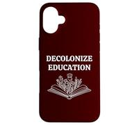 Decolonize Education The Future of Learning Book Reading Case for iPhone 16 Plus