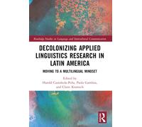 Decolonizing Applied Linguistics Research in Latin America : Moving to a Multilingual Mindset