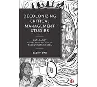 Decolonizing Critical Management Studies: Anti-Racist Knowledge-Making
