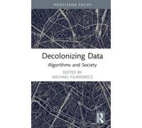 Decolonizing Data : Algorithms and Society