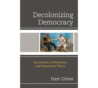 Decolonizing Democracy: Intersections of Philosophy and Postcolonial Theory