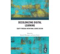 Decolonizing Digital Learning : Equity Through intentional Course Design