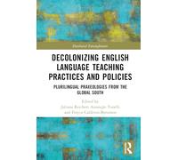 Decolonizing English Language Teaching Practices and Policies: Plurilingual Praxeologies from the Global South (Decolonial Entanglements)