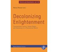Decolonizing Enlightenment: Transnational Justice, Human Rights and Democracy in a Postcolonial World: 24 (Politik und Geschlecht)