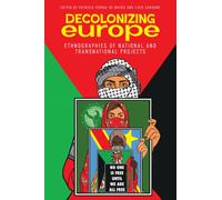 Decolonizing Europe : Ethnographies of National and Transnational Projects