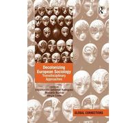 Decolonizing European Sociology: Transdisciplinary Approaches (Global Connections)