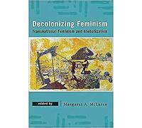 Decolonizing Feminism Transnational Feminism and Globalization - New - X555z