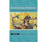 Decolonizing Feminism Transnational Feminism and Globalization - Pap - X555z