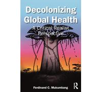 Decolonizing Global Health: A Critical Realist Perspective