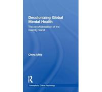 Decolonizing Global Mental Health: The psychiatrization of the majority world (Concepts for Critical Psychology)