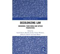 Decolonizing Law: Indigenous, Third World and Settler Perspectives (Indigenous Peoples and the Law)