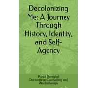 Decolonizing Me: A Journey Through History, Identity, and Self-Agency (Demystifying and Decolonizing Aberoo: Understanding Culturally Rooted Shame in the Iranian Context)