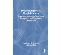 Decolonizing Mental Health Research: Integrating Indigenous Land-Based Perspectives and Therapeutic Frameworks
