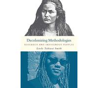 Decolonizing Methodologies: Research and Indigenous Peoples