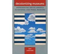 Decolonizing Museums: Representing Native America in National and Tribal Museums (First Peoples: New Directions in Indigenous Studies) (First Peoples: ... of North Carolina Press Paperback))