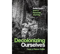 Decolonizing Ourselves: Reflections from a Personal Journey