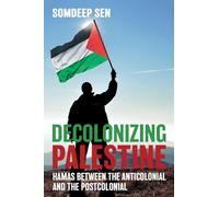 Decolonizing Palestine: Hamas between the Anticolonial and the Postcolonial