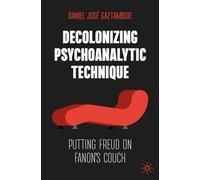 Decolonizing Psychoanalytic Technique: Putting Freud on Fanon's Couch