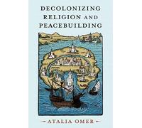 Decolonizing Religion and Peacebuilding (STUDIES IN STRATEGIC PEACEBUILDING)